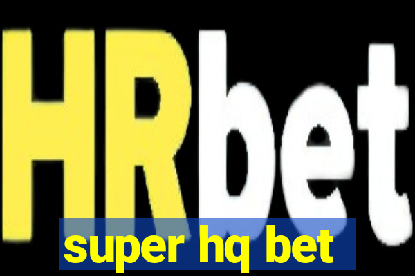 super hq bet